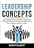 Leadership Concepts: The Es...