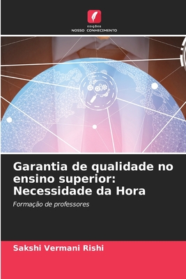 Garantia de qualidade no ensino superior: Necessidade da Hora: Formação de professores (Portuguese Edition)