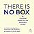 There Is No Box: A Practical Guide for the Relatable Leader