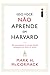 Isso voce nao aprende em Harvard (Em Portugues do Brasil)