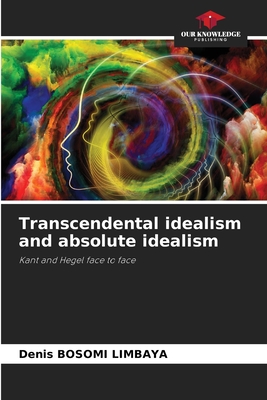 Transcendental idealism and absolute idealism: Kant and Hegel face to face