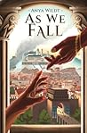 As We Fall by Anya Wildt