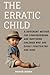 The Erratic Child: A Differ...
