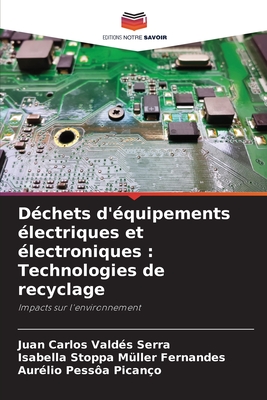 Déchets d'équipements électriques et électroniques : Technologies de recyclage: Impacts sur l'environnement (French Edition)