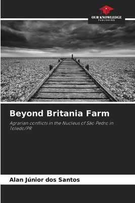 Beyond Britania Farm: Agrarian conflicts in the Nucleus of São Pedro in Toledo/PR
