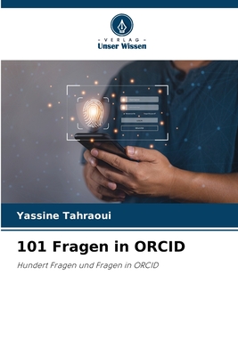 101 Fragen in ORCID: Hundert Fragen und Fragen in ORCID (German Edition)
