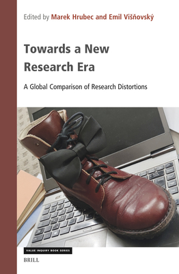Towards a New Research Era: A Global Comparison of Research Distortions (Value Inquiry Book Series, 387)
