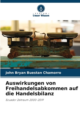 Auswirkungen von Freihandelsabkommen auf die Handelsbilanz: Ecuador Zeitraum 2000-2019 (German Edition)