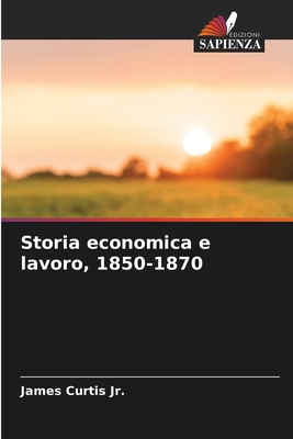 Storia economica e lavoro, 1850-1870 (Italian Edition)