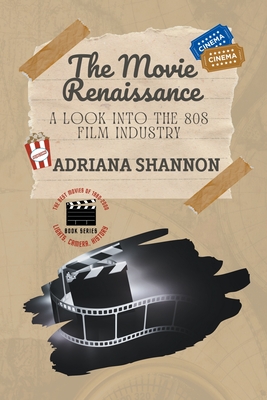 The Movie Renaissance-A Look into the 80s Film Industry (Lights, Camera, History: The Best Movies of 1980-2000)