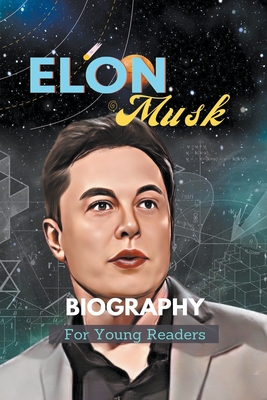 Elon Musk Biography For Young Readers (Awesome Heroes)