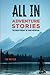 ALL IN Adventure Stories by Tim Walther