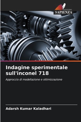 Indagine sperimentale sull'inconel 718: Approccio di modellazione e ottimizzazione (Italian Edition)