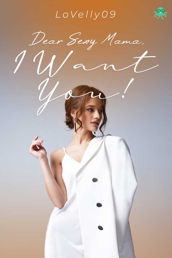 Dear Sexy Mama, I Want You!