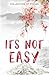 Its Not Easy: Collection Of Poems