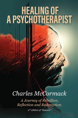 Healing of a Psychotherapist: A Journey of Rebellion@@ Reflection@@ and Redemption