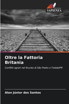 Oltre la Fattoria Britania: Conflitti agrari nel Nucleo di São Pedro a Toledo/PR (Italian Edition)