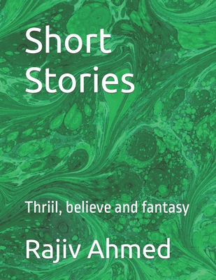 Short Stories: Thriil, believe and fantasy