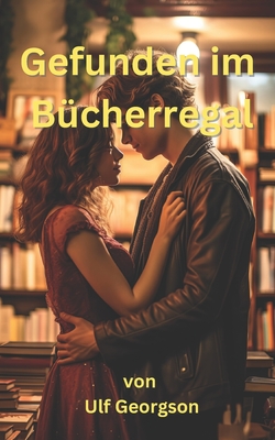 Gefunden im Bücherregal: Die Liebesgeschichte von Lena und Maximilian (German Edition)