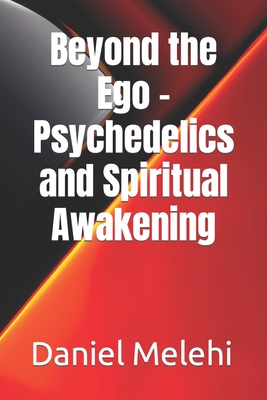 Beyond the Ego - Psychedelics and Spiritual Awakening (Finnaly Heal Yourself With AI)