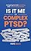 Is It Me or Complex PTSD by Faye Mack