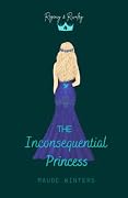 The Inconsequential Princess: Book Four in the Regency and Rivalry Series