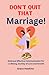 Don’t Quit That marriage! by Grace Hawkins