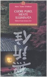 Cuore puro, mente illuminata. Diario di una monaca zen