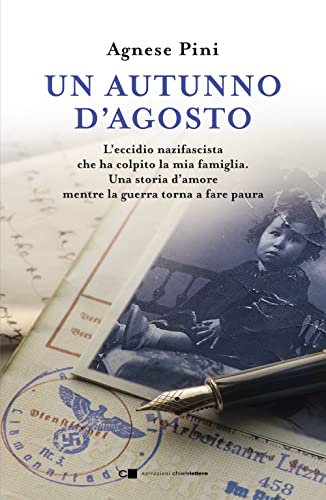 Un autunno d'agosto. L'eccidio nazifascista che ha colpito la mia famiglia. Una storia d'amore mentre la guerra torna a fare paura (Paperback)