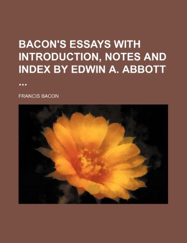Bacon's essays with introduction, notes and index by Edwin A. Abbott