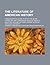The literature of American history; a bibliographical guide, in which the scope, character, and comparative worth of books in selected lists are set forth in brief notes by critics of authority