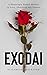 EXODAI: A Shockingly Honest Memoir of Love, Obsession and Torture