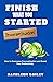 Finish What You Started by Kathleen Bailey