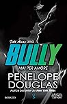 Bully. Mai per amore