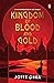 Kingdom of Blood and Gold (...