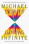 Going Infinite: The Rise and Fall of a New Tycoon