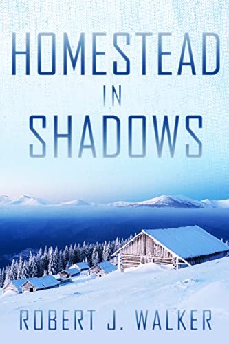 Homestead in Shadows: A Small Town Post Apocalypse EMP Thriller (EMP Survival in a Powerless World Book 55)