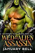 Wed to the Alien Assassin (Accidental Alien Brides, #6)