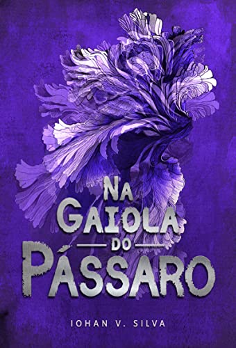 Na Gaiola do Pássaro (No Cárcere dos Entes) (Portuguese Edition)