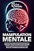 Manipulation Mentale: Le gu...