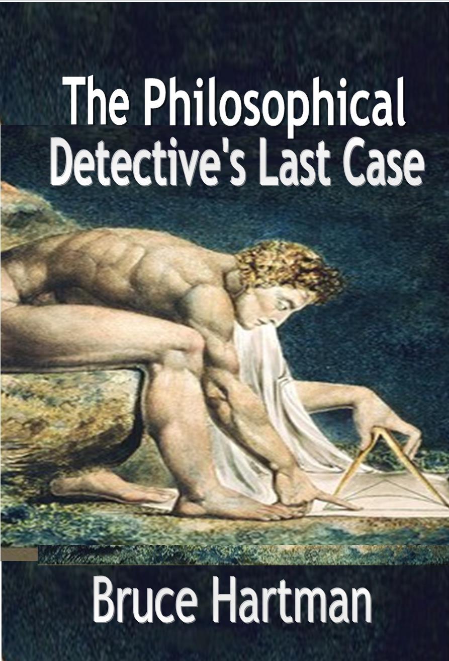 The Philosophical Detective's Last Case (The Philosophical Detective Trilogy Book 3)