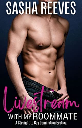 Livestream with my Roommate: A Straight-to-Gay BDSM Erotic Short (Straight to Gay Shorts)