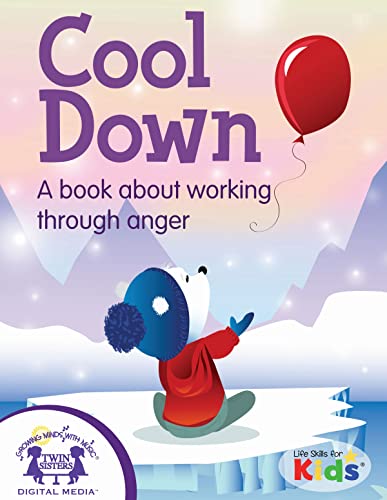 Cool Down: A book about working through anger (Life Skills For Kids)