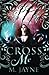 Cross Me (The Novus Pack Se...