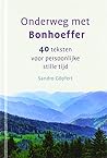 Onderweg met Bonhoeffer: 40 teksten voor persoonlijke stille tijd
