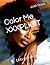Color Me XXXPLICIT: Lets ge...