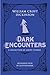 Dark Encounters: A Collecti...