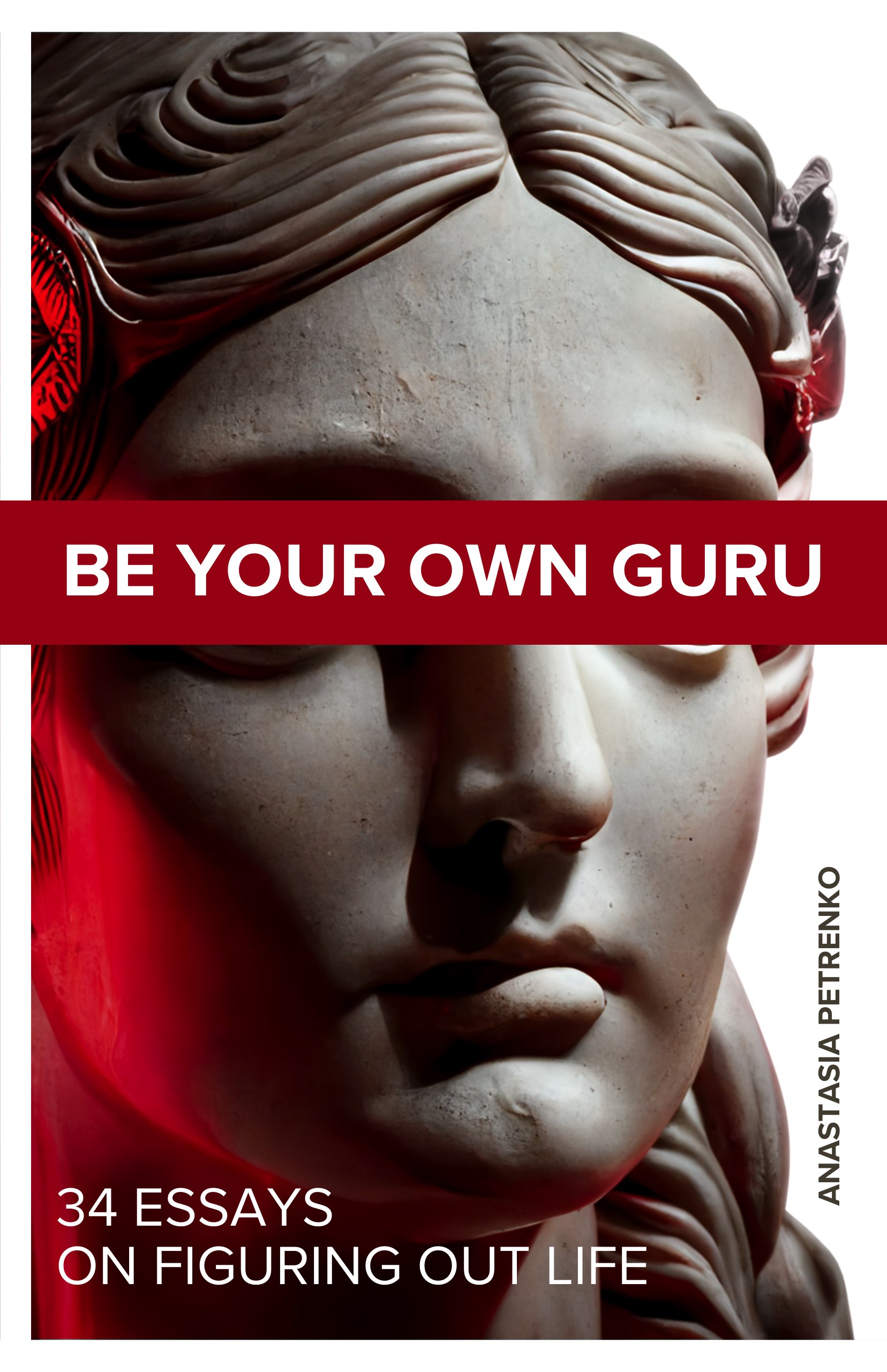 Be Your Own Guru: 34 Essays on Figuring Out Life