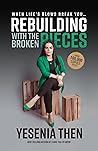 Rebuilding with the Broken Pieces: When Life's Blows Break You Rebuilding with the Broken Pieces: When Life's Blows Break You