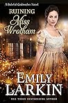 Ruining Miss Wrotham (Baleful Godmother #4)